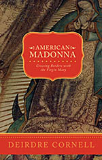 American Madonna: Crossing Borders with the Virgin Mary by Deirdre Cornell