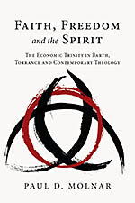 Faith, Freedom, and the Spirit: The Economic Trinity in Barth, Torrance and Contemporary Theology cover