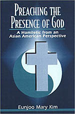Preaching the Presence of God: A Homiletic from an Asian American Perspective cover