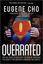 Overrated: Are We More in Love with the Idea of Changing the World Than Actually Changing the World? cover