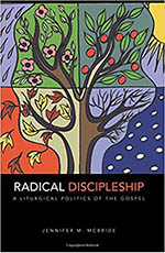Radical Discipleship: A Liturgical Politics of the Gospel cover