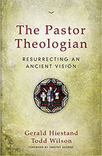 The Pastor Theologian: Resurrecting an Ancient Vision cover